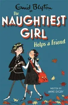 The Naughtiest Girl: Naughtiest Girl Helps A Friend. Book 6, Paperback/Anne Digby