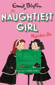 The Naughtiest Girl: Naughtiest Girl Marches On. Book 10, Paperback/Anne Digby