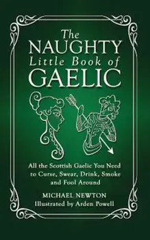 The Naughty Little Book of Gaelic, Paperback/Michael Newton