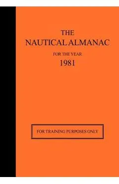 The Nautical Almanac for the Year 1981: For Training Purposes Only - Usno Nautical Almanac Office