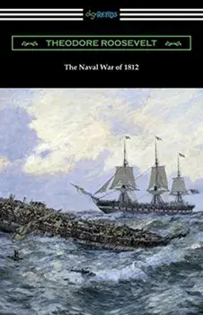 The Naval War of 1812, Paperback/Theodore Roosevelt