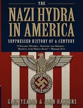 The Nazi Hydra in America: Suppressed History of a Century, Paperback/Glen Yeadon