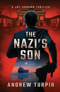 The Nazi's Son: A Joe Johnson Thriller, Book 5, Hardcover/Andrew Turpin