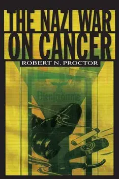The Nazi War on Cancer, Paperback/Robert N. Proctor