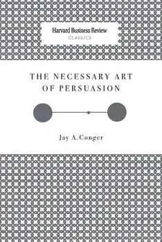 The Necessary Art of Persuasion, Paperback/Jay a. Conger