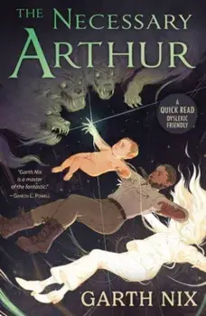 The Necessary Arthur, Paperback/Garth Nix