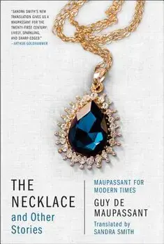 The Necklace and Other Stories: Maupassant for Modern Times, Paperback/Guy de Maupassant
