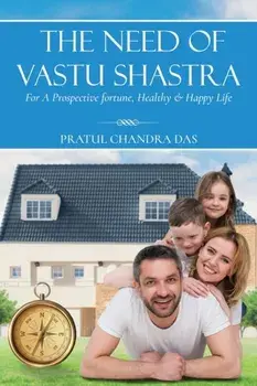 The Need of Vastu Shastra, Paperback/Pratul Chandra Das