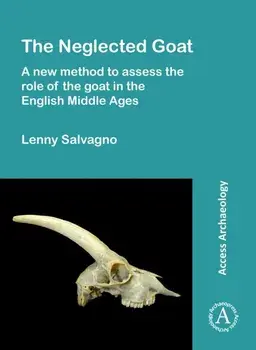 The Neglected Goat: A New Method to Assess the Role of the Goat in the English Middle Ages, Paperback/Lenny Salvagno