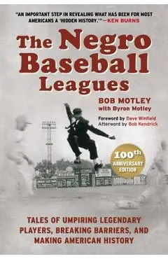 The Negro Baseball Leagues: Tales of Umpiring Legendary Players, Breaking Barriers, and Making American History - Bob Motley