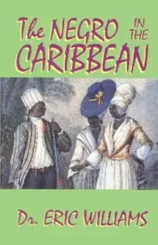 The Negro in the Caribbean, Paperback/Eric Williams