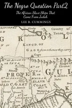 The Negro Question Part 2 the Slave Ships That Came from Judah, Paperback/Lee Cummings