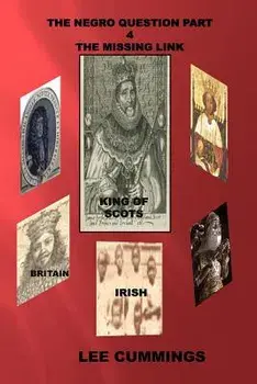 The Negro Question Part 4 the Missing Link, Paperback/Lee Cummings