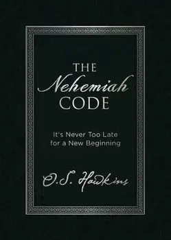 The Nehemiah Code: It's Never Too Late for a New Beginning, Hardcover/O. S. Hawkins