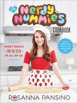 The Nerdy Nummies Cookbook: Sweet Treats for the Geek in All of Us/Rosanna Pansino
