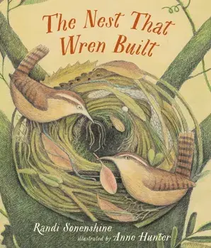 The Nest That Wren Built, Hardcover/Randi Sonenshine