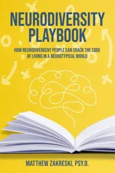 The Neurodiversity Playbook. How Neurodivergent People Can Crack the Code of Living in a Neurotypical World, Paperback/Matthew (Matthew Zakreski) Zakreski