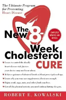 The New 8-Week Cholesterol Cure: The Ultimate Program for Preventing Heart Disease, Paperback/Robert E. Kowalski