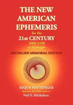 The New American Ephemeris for the 21st Century 2000-2100 at Midnight, Michelsen Memorial Edition, Paperback/Neil F. Michelsen