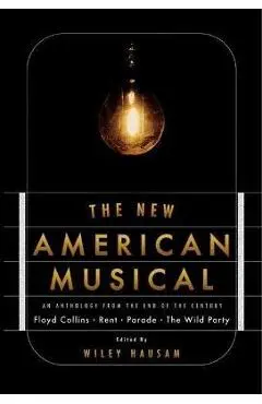The New American Musical: An Anthology from the End of the 20th Century - Wiley Hausam