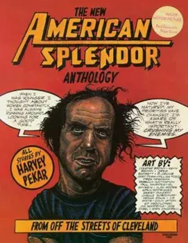 The New American Splendor Anthology: From Off the Streets of Cleveland, Paperback/Harvey Pekar