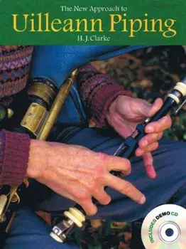 The New Approach To Uilleann Piping. Reprint/H. J. Clarke