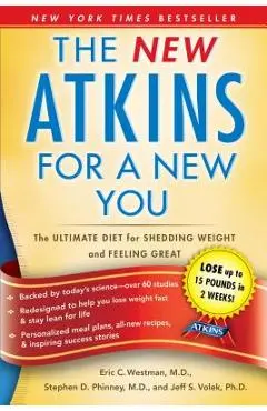 The New Atkins for a New You: The Ultimate Diet for Shedding Weight and Feeling Great - Eric C. Westman
