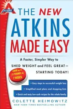 The New Atkins Made Easy: A Faster, Simpler Way to Shed Weight and Feel Great--Starting Today!, Paperback/Colette Heimowitz