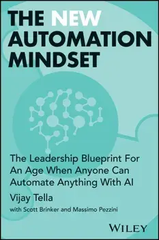 The New Automation Mindset. The Leadership Blueprint for the Era of AI-For-All, Hardback/Vijay Tella