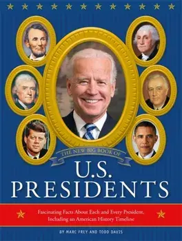 The New Big Book of U.S. Presidents 2020 Edition: Fascinating Facts about Each and Every President, Including an American History Timeline/***