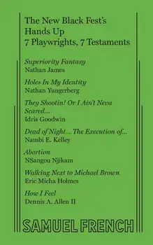 The New Black Fest's Hands Up: 7 Playwrights, 7 Testaments, Paperback/Nathan James
