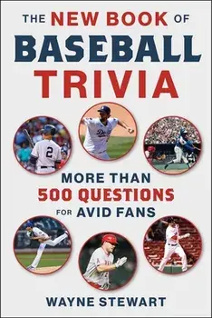 The New Book of Baseball Trivia. More than 500 Questions for Avid Fans, Paperback/Wayne Stewart