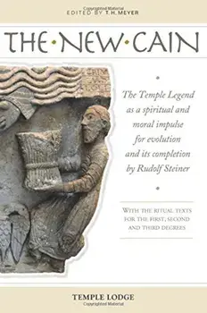 The New Cain: The Temple Legend as a Spiritual and Moral Impulse for Evolution and Its Completion by Rudolf Steiner, Paperback/T. H. Meyer