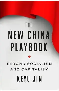 The New China Playbook: Beyond Socialism and Capitalism - Keyu Jin