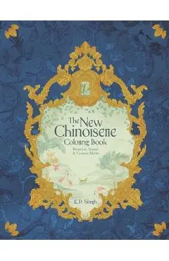 The New Chinoiserie Coloring Book: Botanical, Animal, & Ceramic Motifs - K. P. Singh