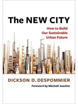 The New City. How to Build Our Sustainable Urban Future, Paperback/Dickson Despommier