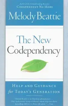 The New Codependency: Help and Guidance for Today's Generation, Paperback/Melody Beattie