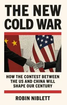 The New Cold War. How the Contest Between the US and China Will Shape Our Century, Main, Paperback/Robin Niblett
