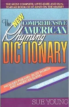 The New Comprehensive American Rhyming Dictionary - Sue Young