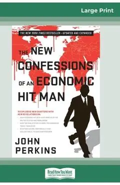 The New Confessions of an Economic Hit Man (16pt Large Print Edition) - John Perkins