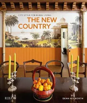 The New Country. City style for rural living, Hardback/Dean Keyworth
