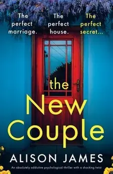 The New Couple: An absolutely addictive psychological thriller with a shocking twist, Paperback/Alison James