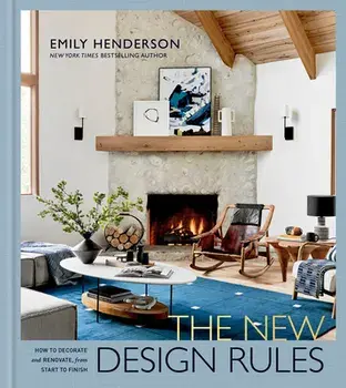 The New Design Rules: How to Decorate and Renovate, from Start to Finish, Hardcover/Emily Henderson