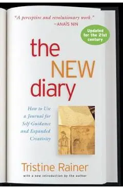 The New Diary: How to Use a Journal for Self-Guidance and Expanded Creativity - Tristine Rainer