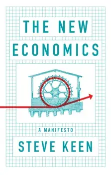 The New Economics. A Manifesto, Paperback/Steve Keen