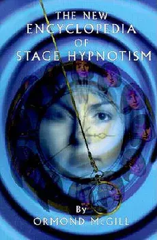 The New Encyclopedia of Stage Hypnotism, Hardcover/Ormond McGill PhD