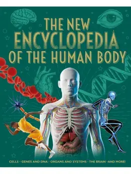 The New Encyclopedia of the Human Body. Cells, Genes and DNA, Organs and Systems, the Brain, and More!, Hardback/Clare Hibbert