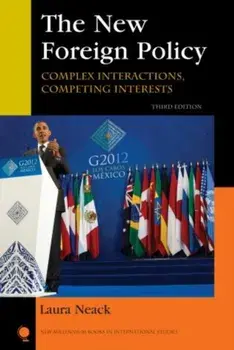 The New Foreign Policy. Complex Interactions, Competing Interests, Third Edition, Paperback/Laura Neack