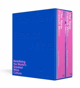 The New French Wine [Two-Book Boxed Set]. Redefining the World's Greatest Wine Culture, Hardback/Jon Bonne