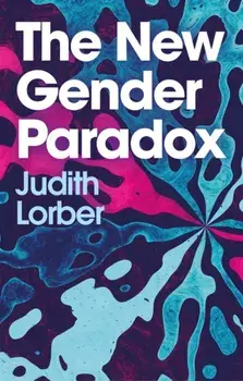 The New Gender Paradox. Fragmentation and Persistence of the Binary, Paperback/Judith Lorber